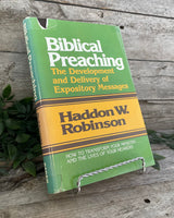 "Biblical Preaching: The Development and Delivery of Expository Messages" by Haddon W. Robinson