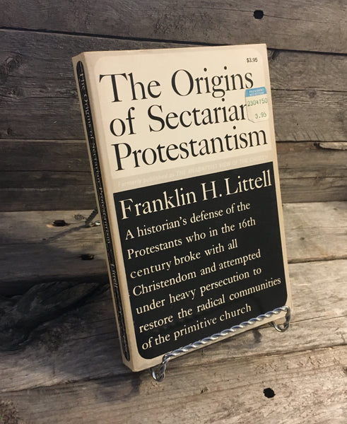"The Origins of Sectarian Protestantism" by Franklin H. Littell