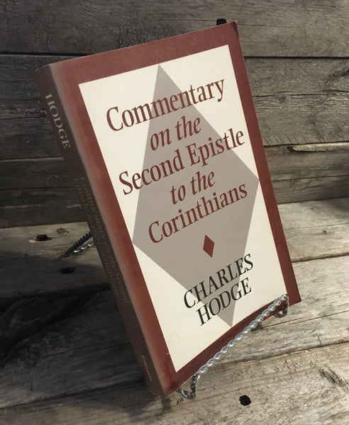 "Commentary on the Second Epistle to the Corinthians" by Charles Hodge