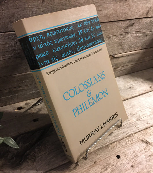 "Colossians & Philemon: Exegetical Guide to the Greek New Testament" by Murray J. Harris