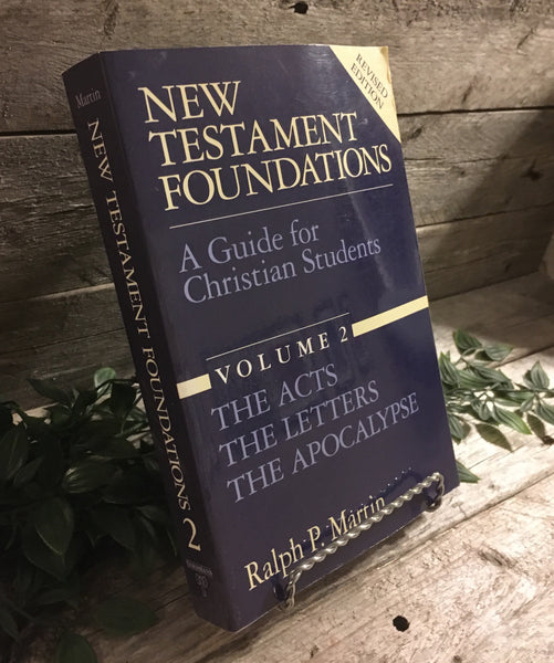 "New Testament Foundations: A Guide for Christian Students (vol. 2) revised edition" by Ralph P. Martin