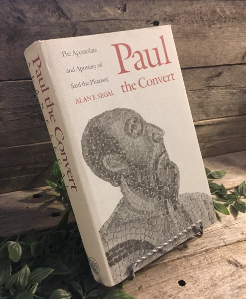 "Paul the Convert: The Apostolate and Apostasy of Saul the Pharisee" by Alan F. Segal