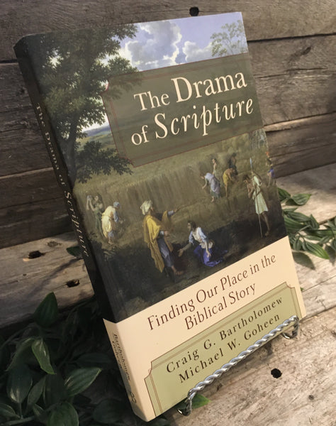 "The Drama of Scripture: Finding Our Place in the Biblical Story" by Craig Bartholomew & Michael Goheen