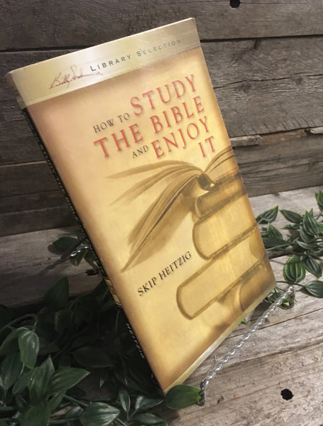 "How to Study the Bible and Enjoy It" by Skip Heitzig