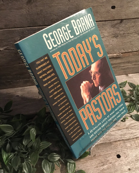 "Today's Pastors: A Revealing Look at What Pastors are Saying About themselves, Their Peers and the Pressures They Face" by George Barna