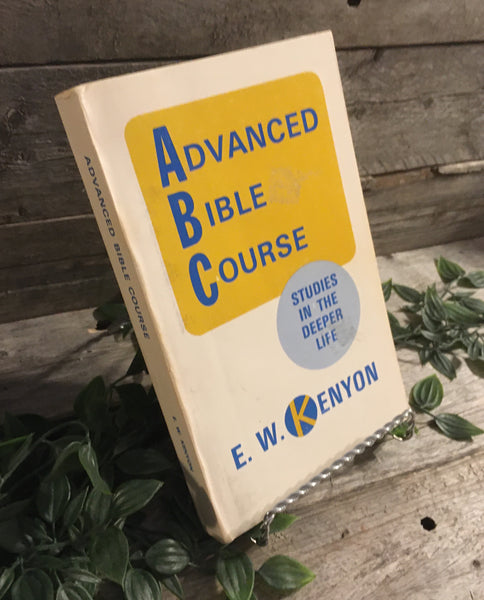 "Advanced Bible Course: Studies in the Deeper Life" by E.W. Kenyon