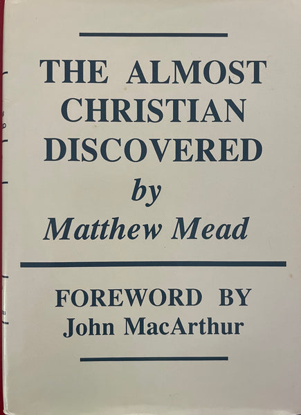 The Almost Christian Discovered by Matthew Mead