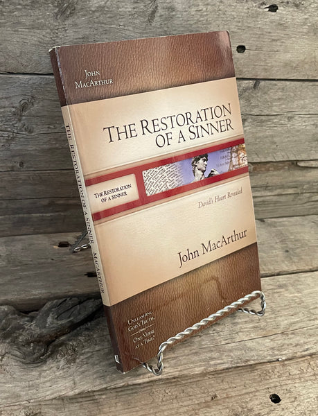 The Restoration of a Sinner: David's Heart Revealed by John MacArthur