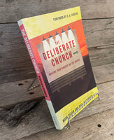 The Deliberate Church: Building Your Ministry on the Gospel by Mark Dever and Paul Alexander