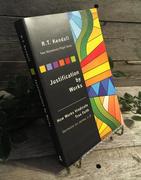 "Justification by Works" by R.T. Kendall