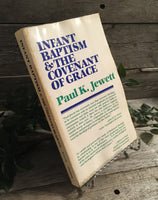 "Infant Baptism & The Covenant of Grace" by Paul K. Jewett