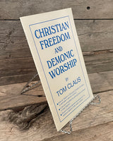 Christian Freedom and Demonic Worship by Tom Claus