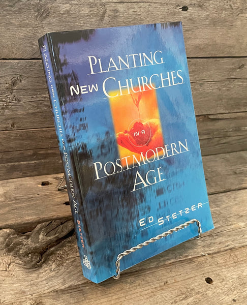 Planting New Churches in a Postmodern Age by Ed Stetzer