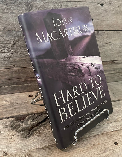 Hard to Believe by John MacArthur