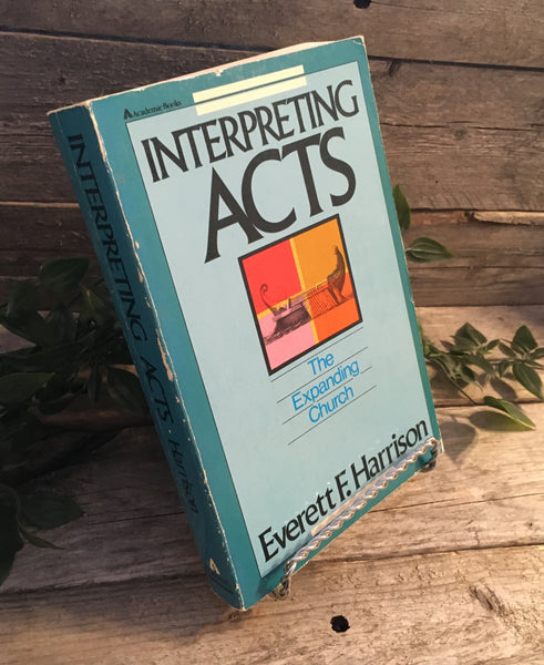 "Interpreting Acts: The Expanding Church" by Everett F. Harrison