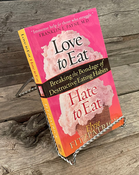 Love To Eat, Hate To Eat: Breaking the Bondage of Destructive Eating Habits by Elyse Fitzpatrick