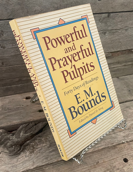 Powerful and Prayerful Pulpits by E.M. Bounds
