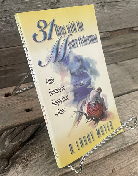 31 Days With The Master Fisherman by R. Larry Moyer