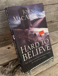 Hard To Believe by John MacArthur