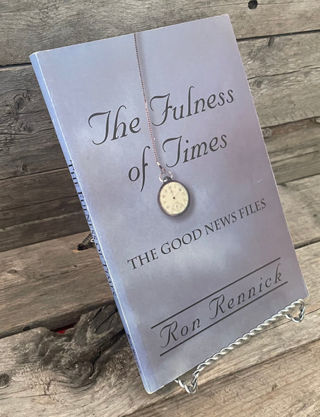 The Fulness of Times: The Good News Files by Ron Rennick