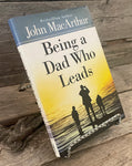 Being A Dad Who Leads by John MacArthur