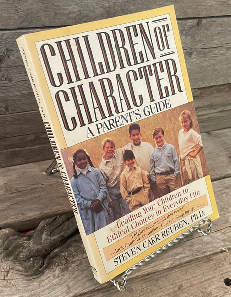 Children of Character: A Parent's Guide by Steven Carr Reuben