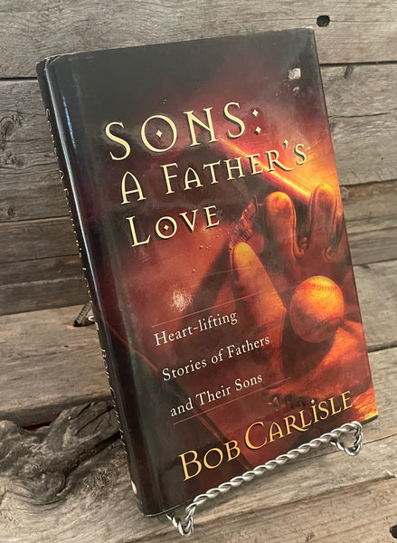 Sons: A Father's Love by Bob Carlisle