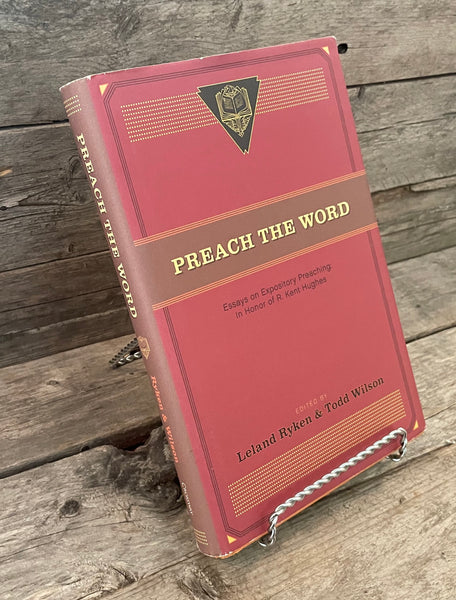 Preach The Word edited by Leland Ryken & Todd Wilson