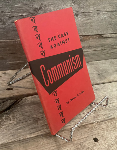 The Case Against Communism by Chester E. Tulga