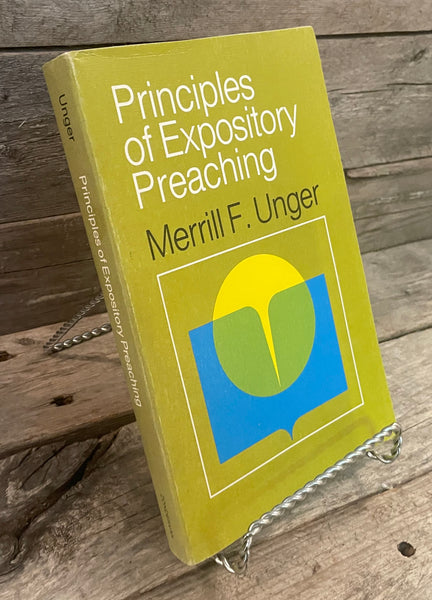 Principles of Expository Preaching by Merrill F. Unger