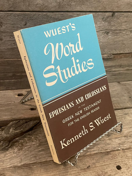 Wuest's Word Studies: Ephesians and Colossians by Kenneth Wuest