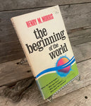 The Beginning of the World by Henry M. Morris