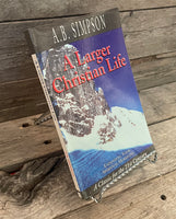 A Larger Christian Life by A.B. Simpson