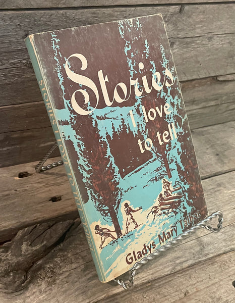 Stories I Love To Tell by Gladys Mary Talbot