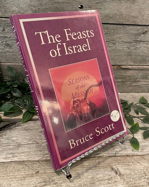 "The Feasts of Israel: Seasons of the Messiah" by Bruce Scott