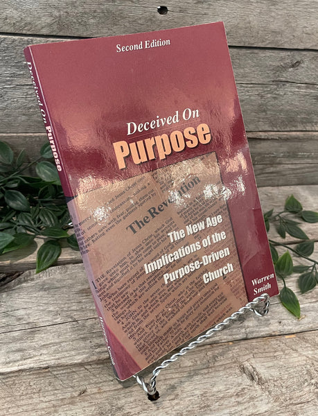 "Deceived on Purpose: The New Age Implications of the Purpose-Driven Church" by Warren Smith