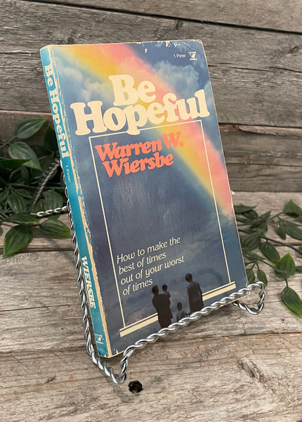 "Be Hopeful: How to Make the Best of Times Out of Your Worst of Times" by Warren Wiersbe