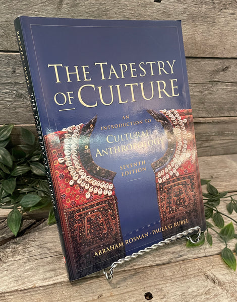 "The Tapestry of Culture: An Introduction to Cultural Anthropology (Seventh Edition)" by Abraham Rosman and Paula Rubel
