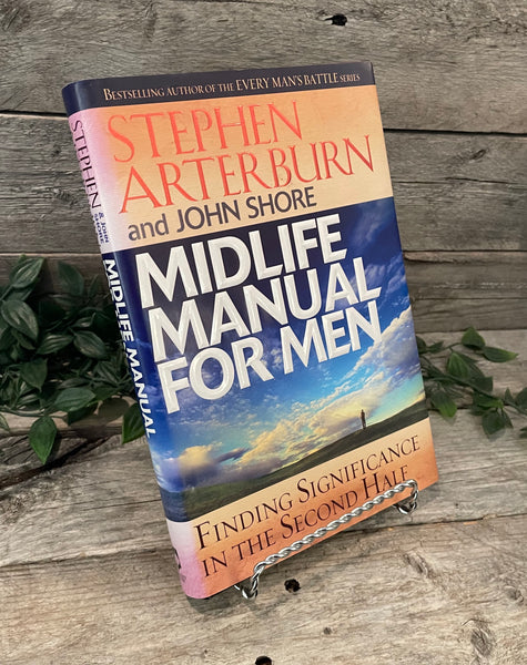 "Midlife Manual For Men: finding Significance in the Second Half" by Stephen Afterburn and John Shore