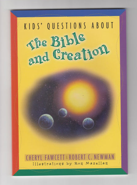 "Kids' Questions About The Bible and Creation" by Cheryl Fawcett & Robert Newman