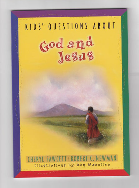 "Kids' Questions About God and Jesus" by Cheryl Fawcett & Robert Newman