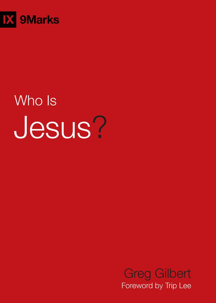 "Who Is Jesus?" by Greg Gilbert