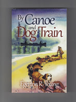 "By Canoe and Dog Train" by Egerton R. Young