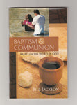 "Baptism & Communion, Based on the Word of God" by Bill Jackson