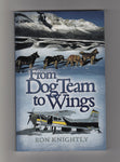 "From Dog Team To Wings" by Ron Knightly