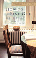 "How to Find God in the Bible: A Personal Plan for the Encounter of Your Life" by Woodrow Kroll