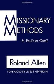 "Missionary Methods: St. Paul's or Ours?" by Roland Allen
