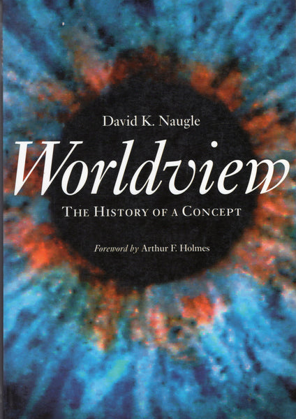 "Worldview: The History of a Concept" by David K. Naugle