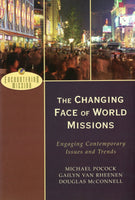 "the Changing Face of World Missions: Engaging Contemporary Issues and Trends" by Michael Pocock, Gailyn Rheenen, and Douglas McConnell