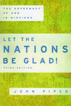 "Let the Nations be Glad: The Supremacy of God in MIssions (3rd edition)" by John Piper